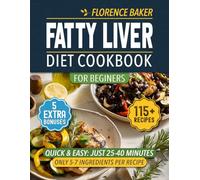 Fatty Liver Diet Cookbook: Take Back Control of your Fatty Liver with over 115 Delicious and Varied recipes. Quick, Simple recipes with Few Ingredients.