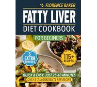 Fatty Liver Diet Cookbook: Take Back Control of your Fatty Liver with over 115 Delicious and Varied recipes. Quick, Simple recipes with Few Ingredients.