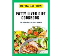 Fatty Liver Diet Cookbook: Tasty Recipes for Liver Health