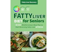 Fatty Liver Diet for Seniors: 40-Day Mediterranean Meal Plan to Start Reversing Fatty Liver After 50