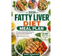 Fatty Liver Diet Meal Plan: A Practical Weekly Meal Planning and Prep System Designed to Save Time and Money While Healing Your Liver