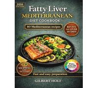 Fatty Liver Mediterranean Diet Cookbook: 80 Anti-Inflammatory Recipes with Shopping Lists, Cooking Tips, and a Simple 30-Day Meal Plan for Gentle, Balanced Eating (Optimal Health & High Energy Diet)