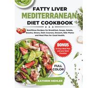 Fatty Liver Mediterranean Diet Cookbook: Nutritious Recipes for Breakfast, Soups, Salads, snacks, Stews, main courses, Dessert, side Plates and Meal ... good Health (MINDFUL EATING AND HEALTHY LIFE)