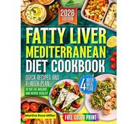 Fatty Liver Mediterranean Diet Cookbook: Quick Recipes and 4-Week Plan to Cut Fat Buildup, and Revive Vitality