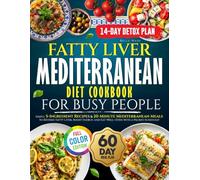 Fatty Liver Mediterranean Diet Cooking Timebook for Busy People: Simple 5-Ingredient Recipes & 20-Minute Mediterranean Meals to Reverse Fatty Liver, ... and Eat Well-Even with a Packed Schedule!