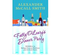 Fatty O'Leary's Dinner Party: Winner of the Bollinger Everyman Wodehouse Prize for Comic Fiction