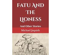 Fatu And The Lioness: And Other Stories