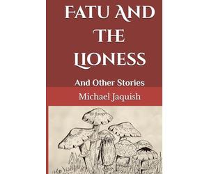Fatu And The Lioness: And Other Stories