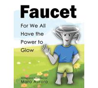 Faucet: For We All Have the Power to Glow