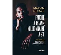 Fauché à 18 ans, millionnaire à 23: La méthode Ultra pour développer votre business