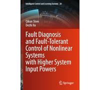 Fault Diagnosis and Fault-Tolerant Control of Nonlinear Systems with Higher System Input Powers (Intelligent Control and Learning Systems)
