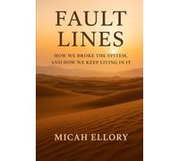Fault Lines: How We Broke the System, and How We Keep Living in It