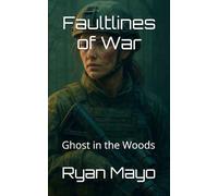 Faultline: Ghost in the Woods (Faultlines of War, The Clarke Legacy series)