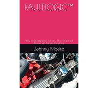 FAULTLOGIC™: Why Most Diagnostics Fail-and How Disciplined Reasoning Changes Everything