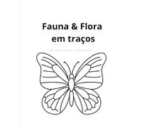 Fauna & Flora em traços: livro de colorir relaxante (Colorir Em Paz)