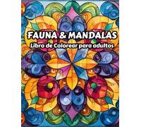 Fauna & Mandalas: Alivia tu estrés y expande tu creatividad: Libro de colorear para adultos (Coloring Books)