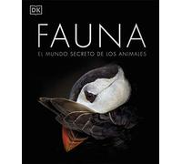 Fauna (nueva edición): El mundo secreto de los animales (Enciclopedia visual)