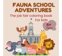 Fauna School Adventures: The job fair coloring book For kids 6+ years