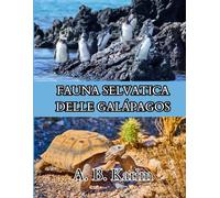FAUNA SELVATICA DELLE GALÁPAGOS: Una guida completa agli animali delle Isole Incantate