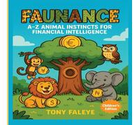 FAUNANCE: A-Z Animal Instincts for Financial Intelligence (Children’s Edition)