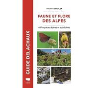 Faune et flore des Alpes: 487 espèces alpines et subalpines (Guide Rouge Delachaux)