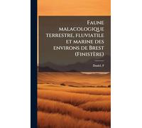 Faune malacologique terrestre, fluviatile et marine des environs de Brest (Finistère)
