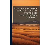 Faune malacologique terrestre, fluviatile et marine des environs de Brest (Finistère)