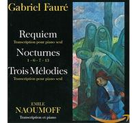 Faure Gabriel - Requiem Op.48, Nocturnes, Trois Melodies: Op.18 N.3, Op.46 N.42, Op.23 N.1