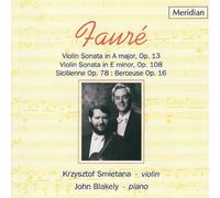 Faure: Violin Sonata in A Major, Op.13, Violin Sonata in E Major, Op. 108, Sicilienne, Berceuse by Krzysztof Smietana