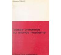 Fausse Présence Au Monde Moderne (ebook)