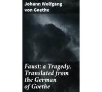 Faust; A Tragedy Translated From The German Of Goethe (ebook)