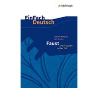 Faust - Der Tragödie erster Teil. EinFach Deutsch Textausgaben: Gymnasiale Oberstufe