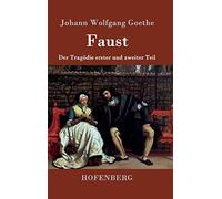 Faust: Der Tragödie erster und zweiter Teil
