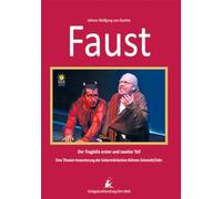 Faust. Der Tragödie erster und zweiter Teil: Eine meisterliche Theater-Inszenierung