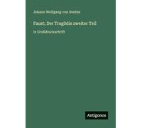 Faust; Der Tragödie zweiter Teil: in Großdruckschrift