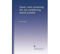 Faust, vom ursprung bis zur verklärung durch Goethe
