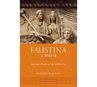 Faustina I and II: Imperial Women of the Golden Age (Women in Antiquity)