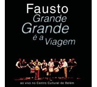 Fausto - Grande, Grande E A Viagem
