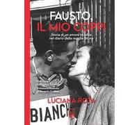 Fausto, il mio Coppi. Storia di un amore in salita nel diario della moglie Bruna (Ad maiora semper!)