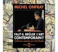 Faut-il Brûler Lart Contemporain ? (audiolibro)