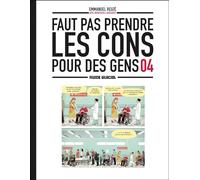 Faut pas prendre les cons pour des gens - tome 04