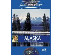 Faut pas rêver - Alaska, la fièvre de l'or [Francia] [DVD]