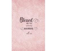 Faux Leather Journal | Blessed Are You Among Women Luke 1:28: Christian Gifts | Floral Bible Verse Pink Inspirational Notebook Diary for Women, Teens, ... Blank Lined Pages, Compact Handy Size