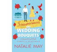 Fauxmances and Wedding Bouquets: A Serenade Creek Novel: 1 (Always a Bridesmaid)