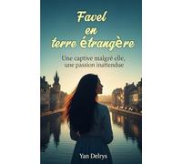 Favel en terre étrangère: Une captive malgré elle, une passion inattendue