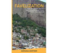 Favelization: The Imaginary Brazil in Contemporary Film, Fashion, and Design