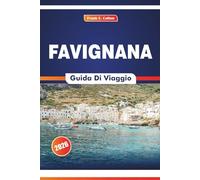 Favignana Guida Di Viaggio 2026: Esplorando le passeggiate sulle isole, il patrimonio ittico, le arti culinarie e i monumenti storici del Sud Italia