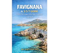 Favignana in 3/5/7 Giorni: Itinerari Pronti, Spiagge e Calette, Mappe e Consigli Locali (Isole Egadi) (Sicilia da Sogno: Le Mete Imperdibili per un'Estate da Vivere)