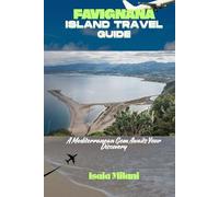 FAVIGNANA ISLAND TRAVEL GUIDE: A Mediterranean Gem Awaits Your Discovery