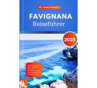 FAVIGNANA REISEFÜHRER 2025: Entdecken Sie die Natur, die lokale Küche, die Geschichte und die Top-Attraktionen der italienischen Insel